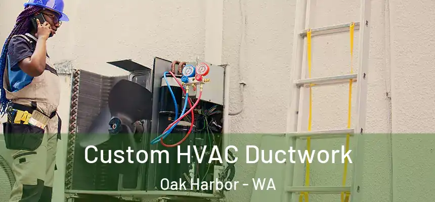  Custom HVAC Ductwork Oak Harbor - WA