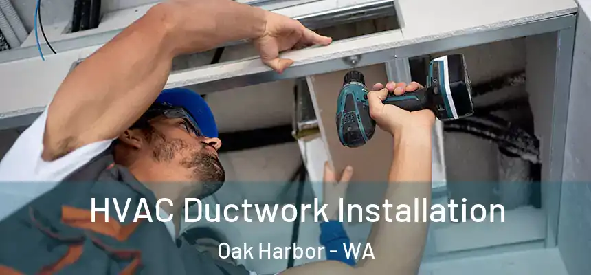  HVAC Ductwork Installation Oak Harbor - WA