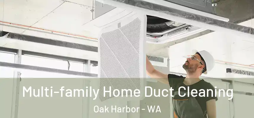  Multi-family Home Duct Cleaning Oak Harbor - WA