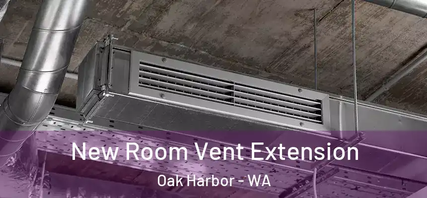  New Room Vent Extension Oak Harbor - WA