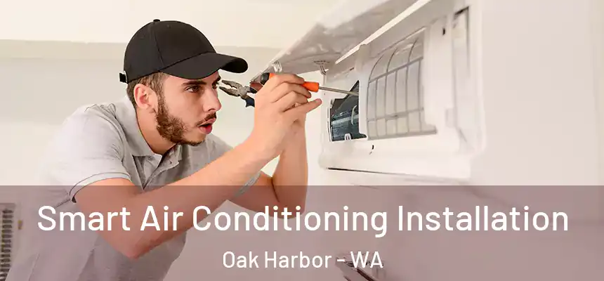  Smart Air Conditioning Installation Oak Harbor - WA