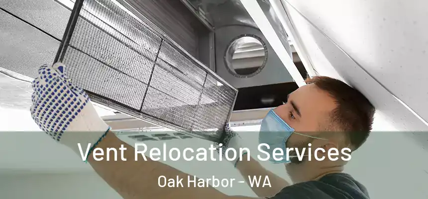 Vent Relocation Services Oak Harbor - WA